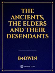 The Ancients, The Elders And Their Desendants Book