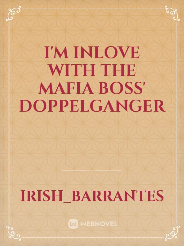 I'm Inlove with the Mafia Boss' Doppelganger