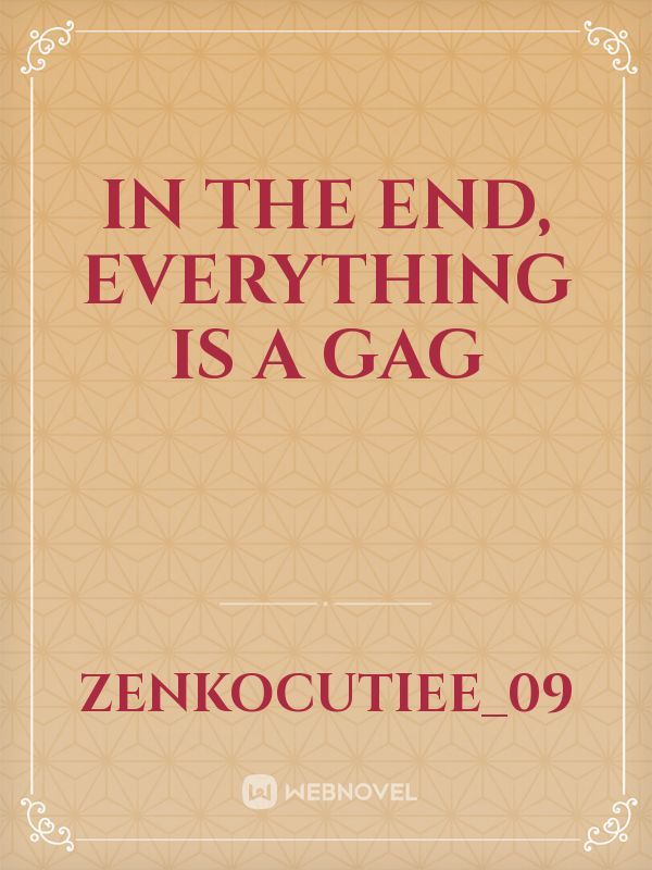 in the end, everything is a gag Book