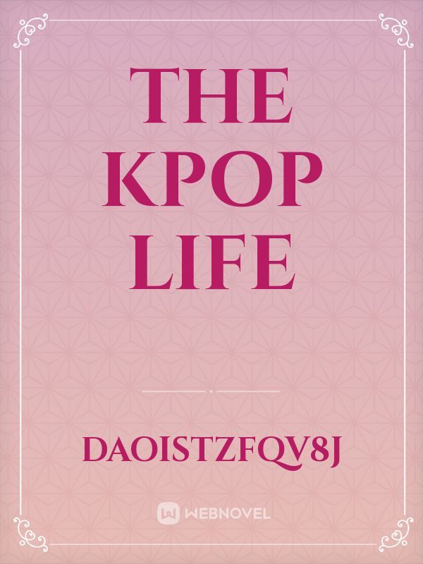 The kpop life