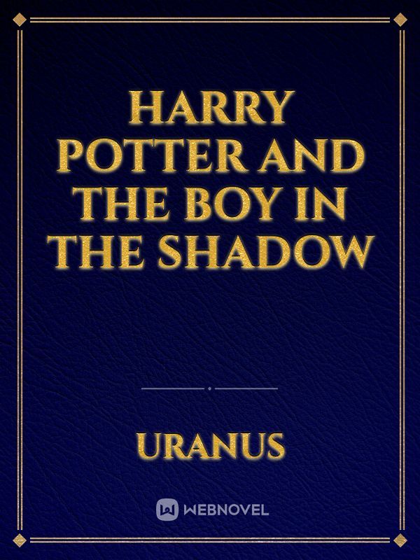 Harry Potter and the boy in the shadow