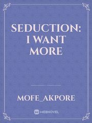 Seduction: I want more Book