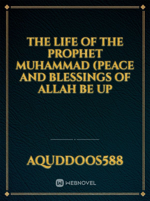 The Life of the Prophet  Muhammad  (Peace and blessings of Allah be up Book