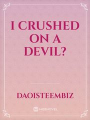 I CRUSHED ON A DEVIL? Book