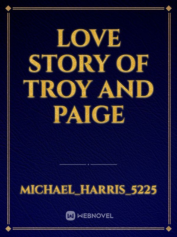 Love story of Troy and Paige