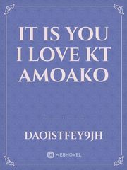 It Is You I Love

KT Amoako Book