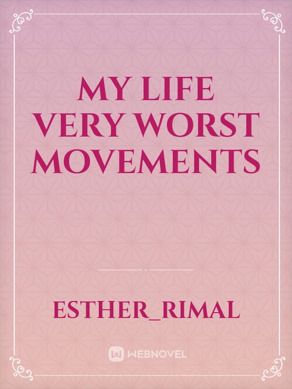 my life very worst movements Book