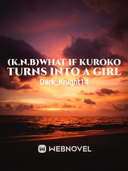 (K.N.B)What if Kuroko turns into a girl Book