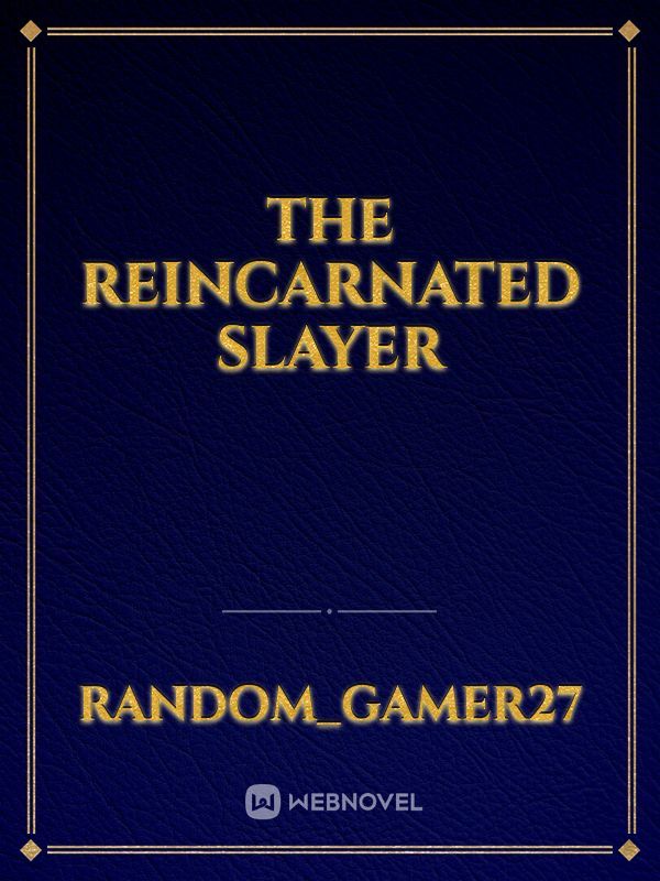 The reincarnated Slayer