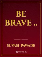 Be brave .. Book