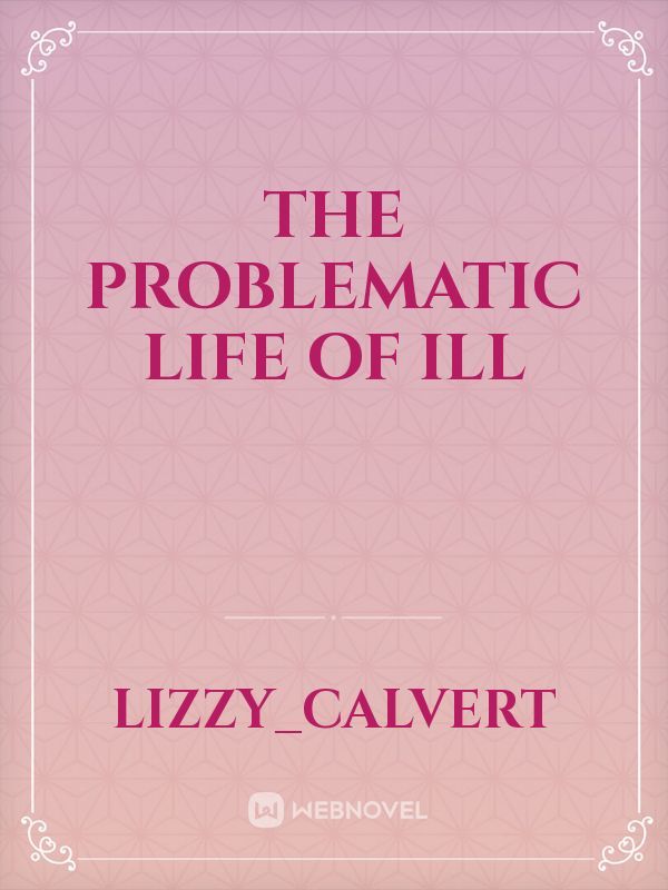 The problematic life of ill Book