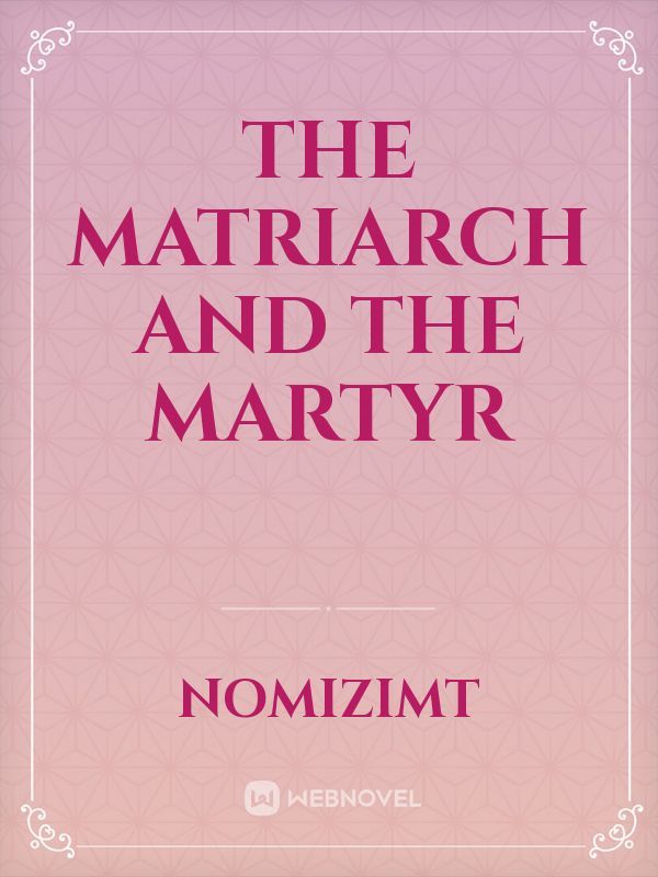 The Matriarch and the Martyr