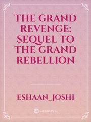 The Grand Revenge: Sequel to The Grand Rebellion Book