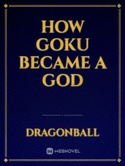 How goku became a god Book