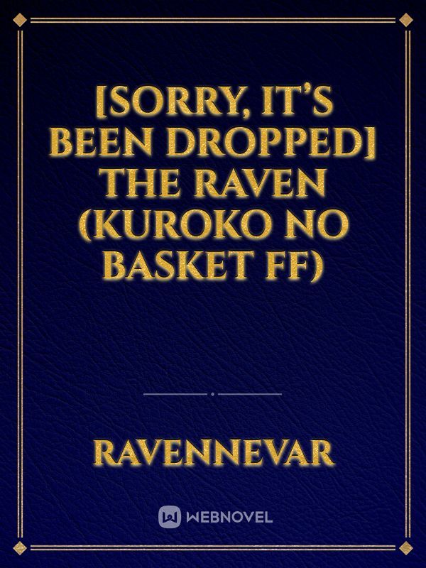 [Sorry, it’s been DROPPED] The Raven (Kuroko no Basket FF)