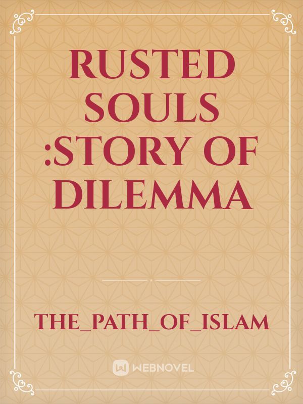 Rusted souls :story of dilemma Book