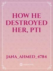 how he destroyed her, pt1 Book