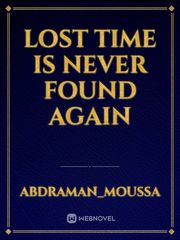 Lost time is never found again Book