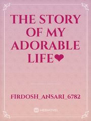 THE STORY OF MY ADORABLE LIFE❤ Book
