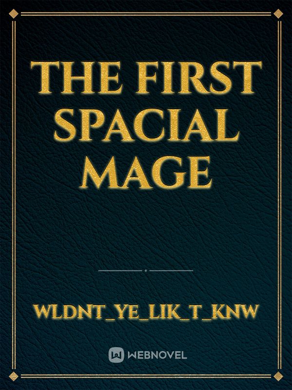 The First Spacial Mage