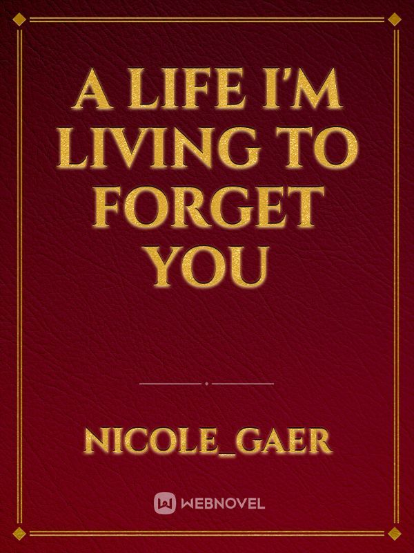A Life I'm Living to Forget You Book