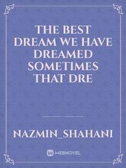 THE BEST DREAM                      We have dreamed sometimes that dre Book