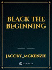 BLACK
The Beginning Book