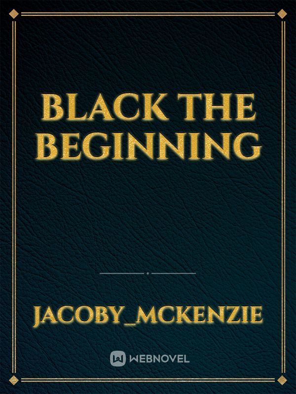 BLACK
The Beginning Book