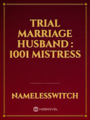 Trial Marriage Husband : 1001 Mistress Book