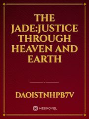 The JADE:justice through heaven and earth Book