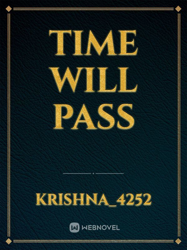 Time will pass