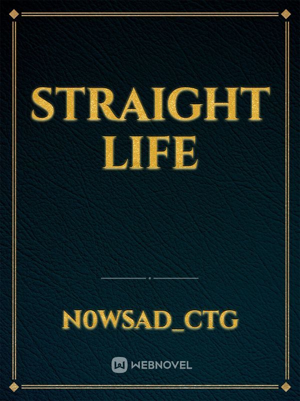 Straight life