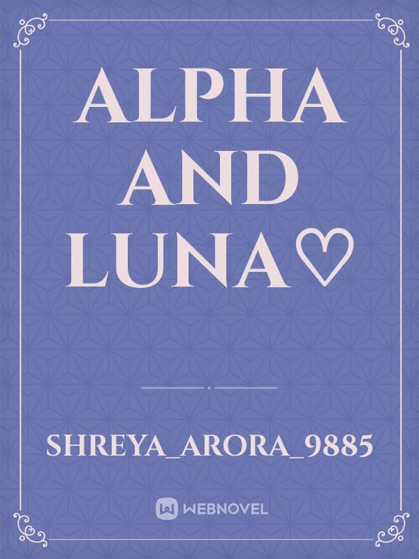Alpha And Luna♡