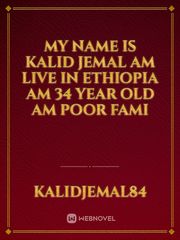 My name is kalid jemal am live in Ethiopia am 34 year old am poor fami Book