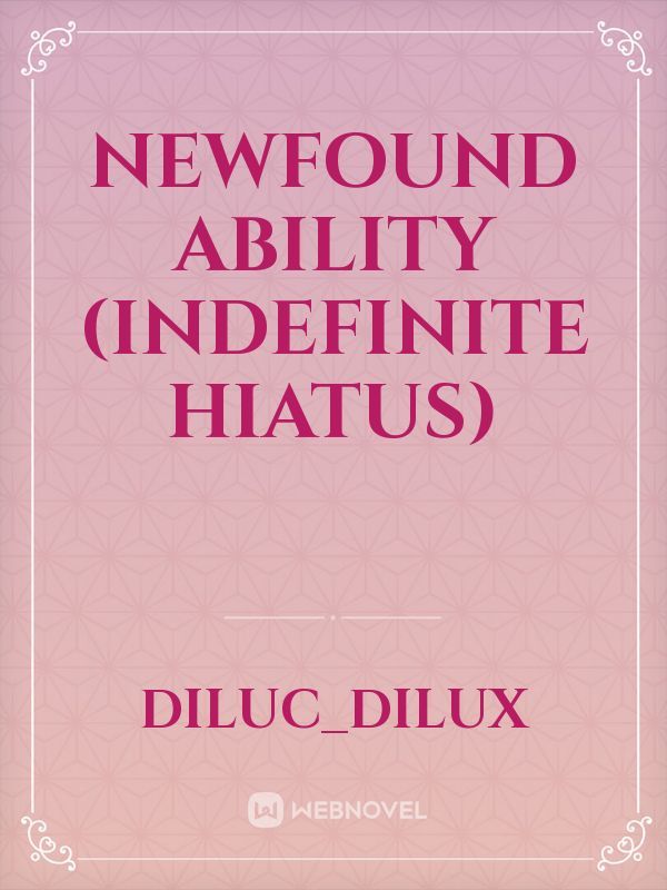 Newfound ability (indefinite hiatus) Book