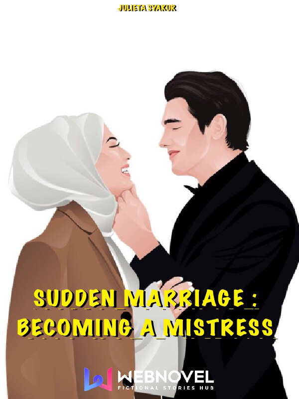 SUDDEN MARRIAGE : BECOMING A MISTRESS