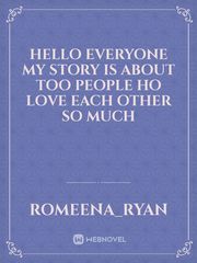 hello everyone my story is about too people ho love each other so much Book