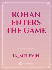 Rohan Enters the Game Book