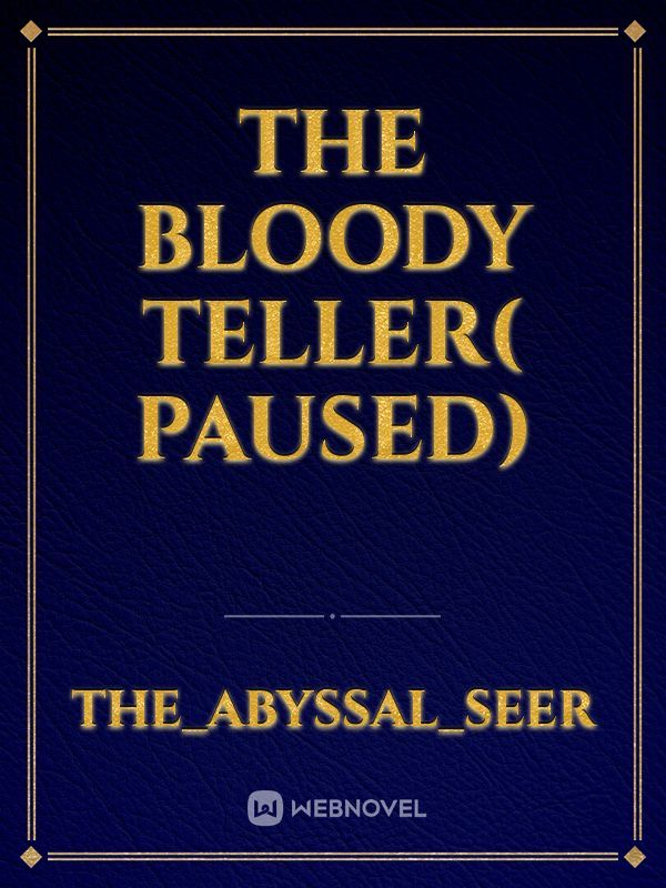 the bloody teller( paused)