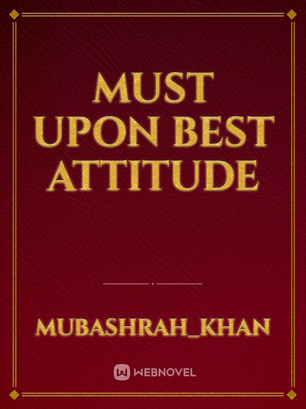 must upon best attitude