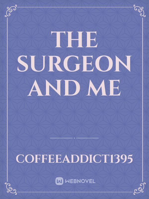 The Surgeon and Me