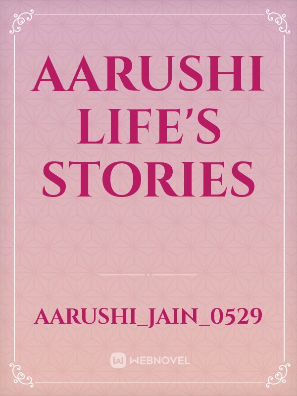 Aarushi life's Stories