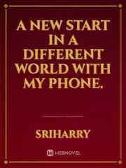 A New Start In A Different World with my Phone. Book