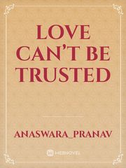 Love can’t be trusted Book