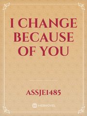 I Change Because Of You Book