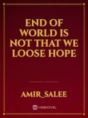 End of world is not that we loose hope Book