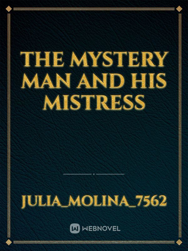 The Mystery Man and His Mistress