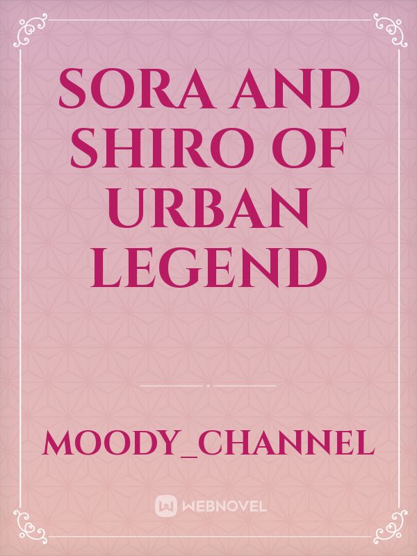 Sora and Shiro of Urban Legend