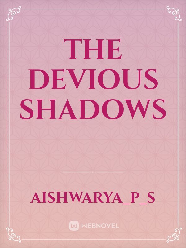 The devious shadows