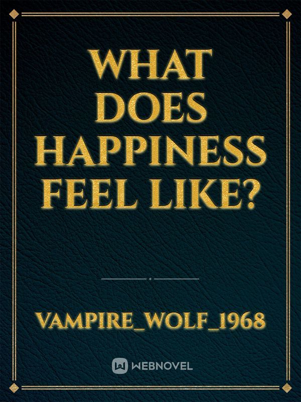 what does happiness 
feel like?
